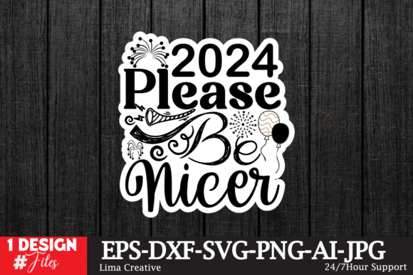 2024 Please Be Nicer Sticker SVG for Crafts & Graphics
