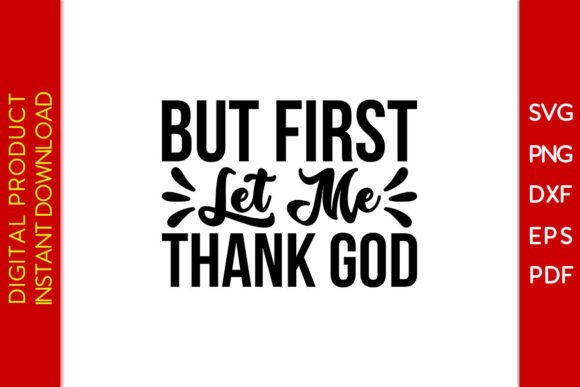 But First Let Me Thank God SVG Cut File: A Faith-Filled Graphics Asset for Creative Publishers