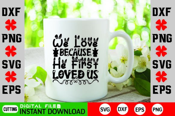 Christian Easter Graphics for Crafts: We Love Because He First Loved Us