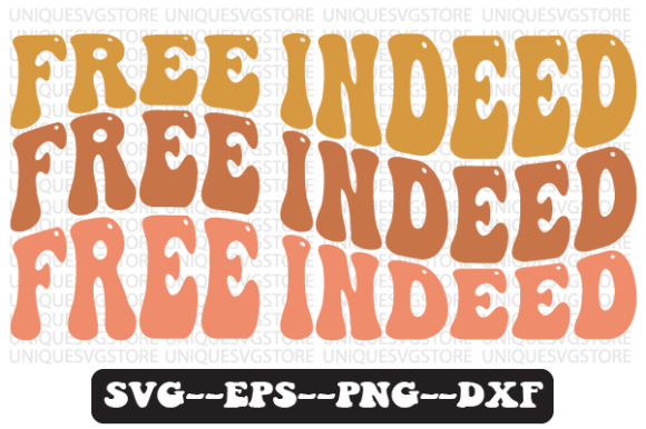 Free Indeed Wavy Retro SVG Design – A Crafts-Friendly Graphics Pick for Christian-Themed Merch