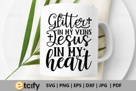 Glitter in My Veins Jesus in My Heart SV – A Sparkling Graphic for Faith-Based Craft & Blog Design