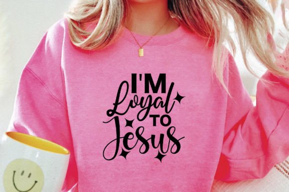 I'm Loyal to Jesus: A Faith-Inspired Graphic for Crafts & Creative Projects