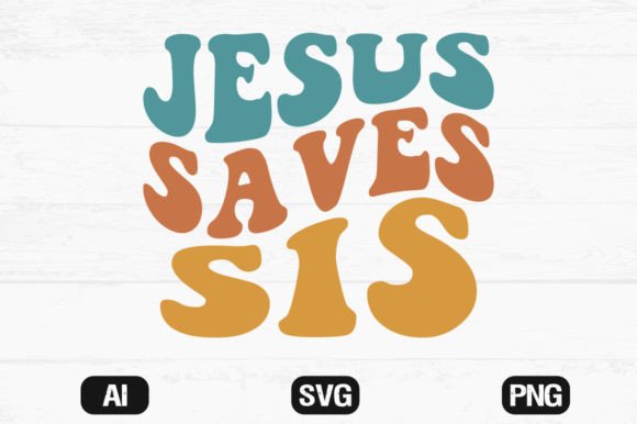 Jesus Saves Sis Wavy Retro Svg File Review: Retro Vibe with Real Embroidery Potential
