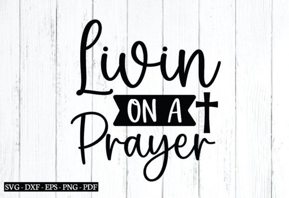 Livin on a Prayer SVG: Christian Graphics for Crafts & Content Publishing