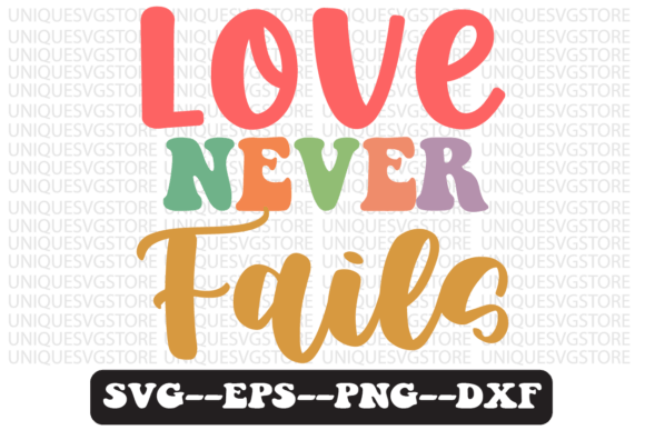 Love Never Fails Quote Retro SVG Design for Crafts & Graphics Sellers