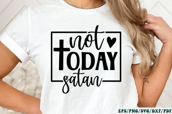 Not Today Satan SVG: Faith-Forward Graphics for Local Business Branding