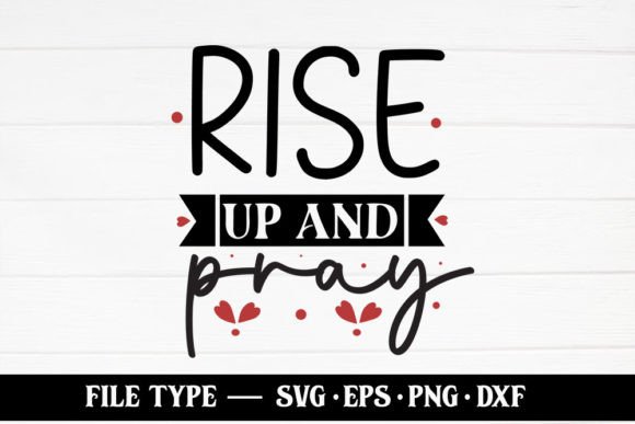 Rise Up and Pray – Christian SVG for Crafts & Graphics