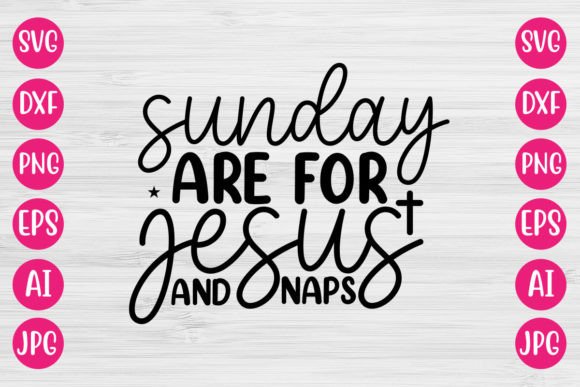 Sunday Are for Jesus and Naps SVG Graphics for Crafts & Digital Sellers
