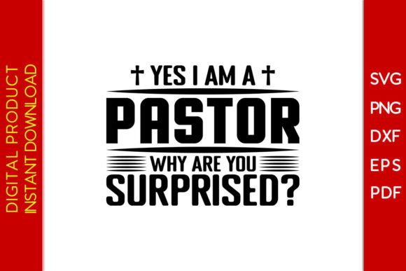 Yes I Am a Pastor – Why Are You Surprised? A Designer’s Take on This Christian SVG Graphic for Crafts & Creative Projects